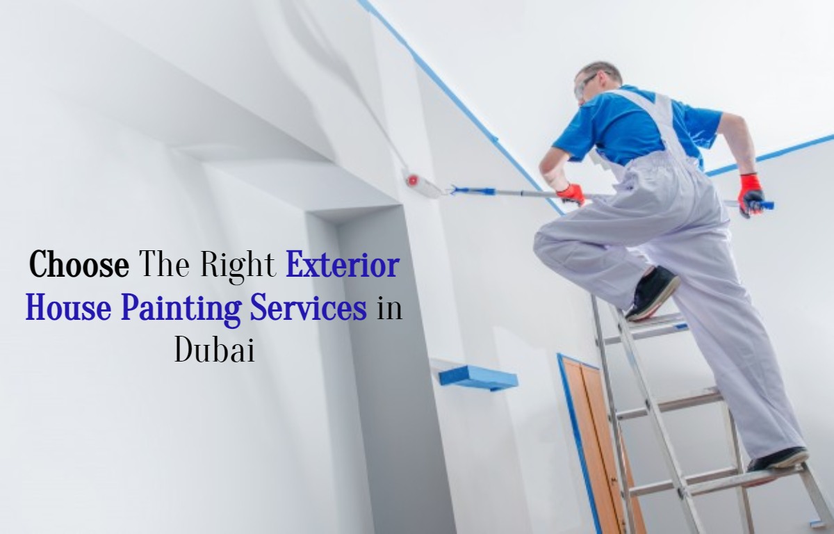 7 Ways to Choose the Right Exterior House Painting Services in Dubai