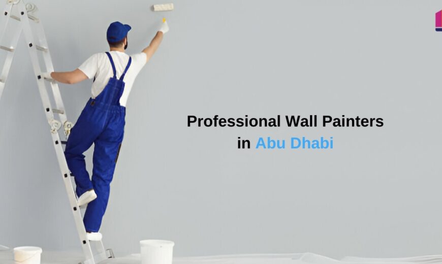 Why You Should Hire Professional Wall Painters in Abu Dhabi
