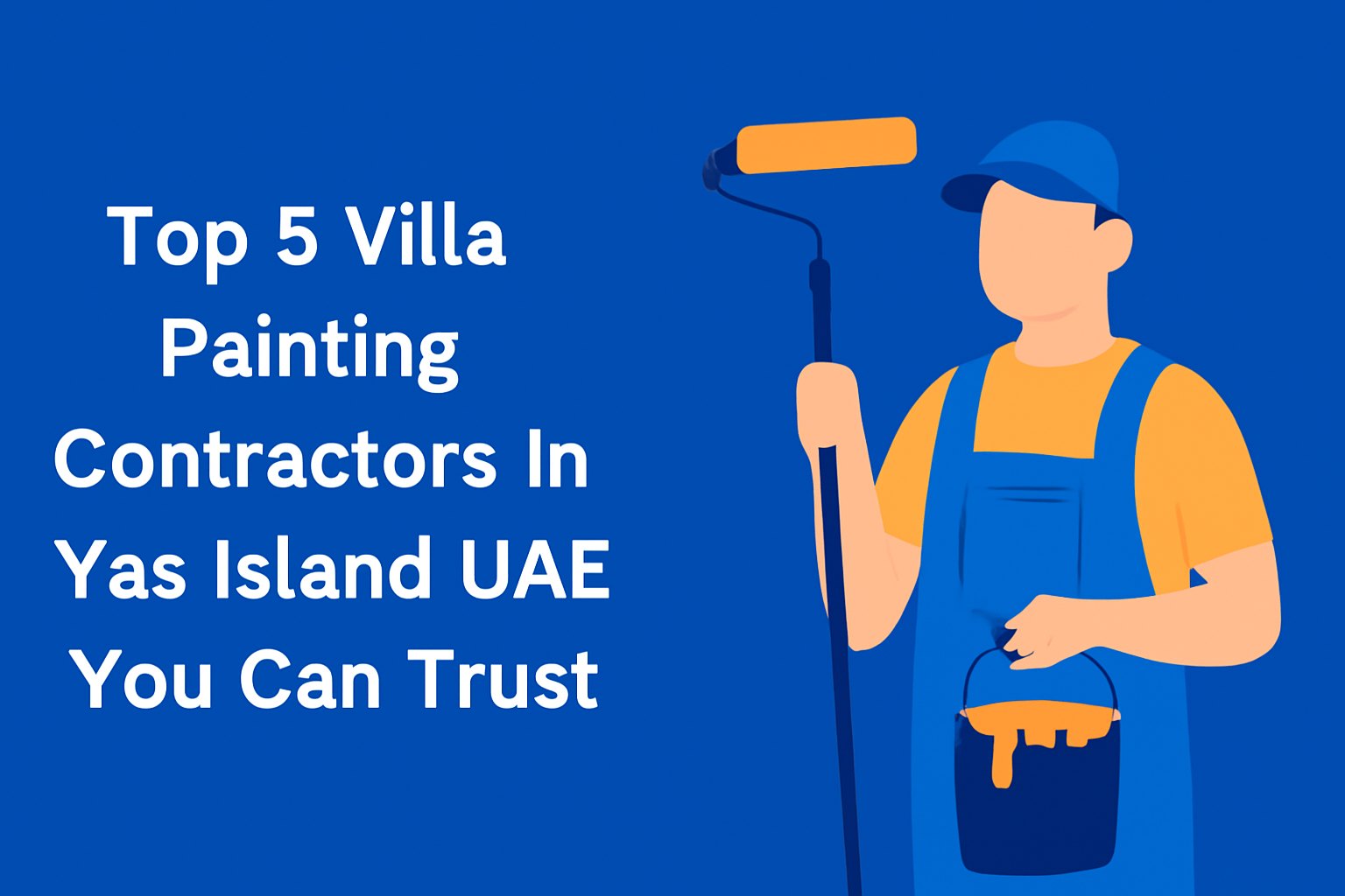 Top 5 Villa Painting Contractors in Yas Island UAE You Can Trust